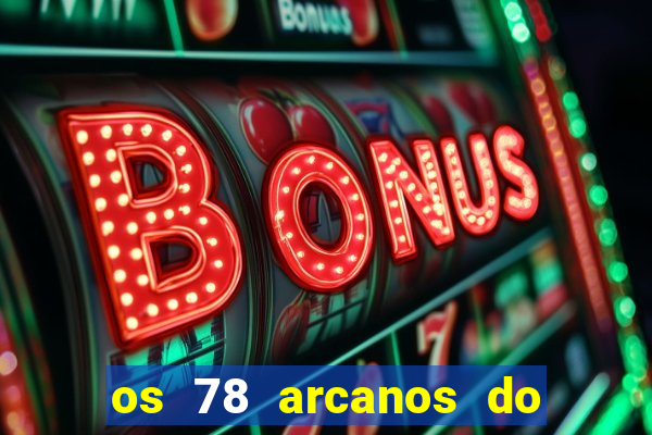 os 78 arcanos do tarot e seus significados